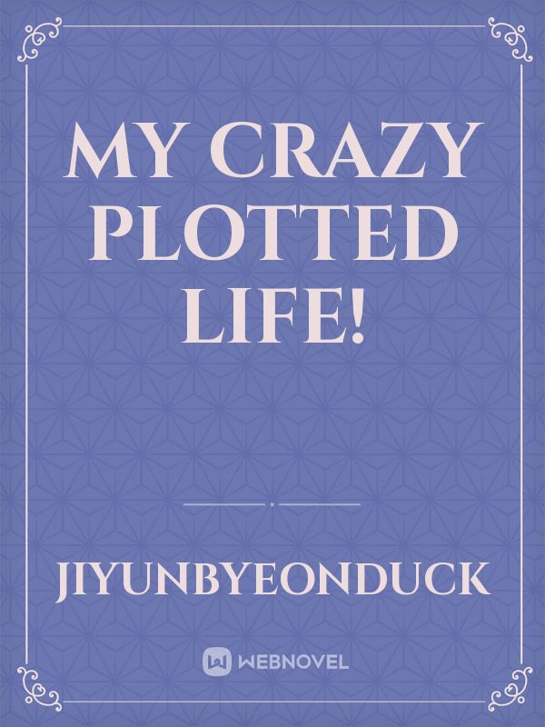 My Crazy Plotted Life! Book