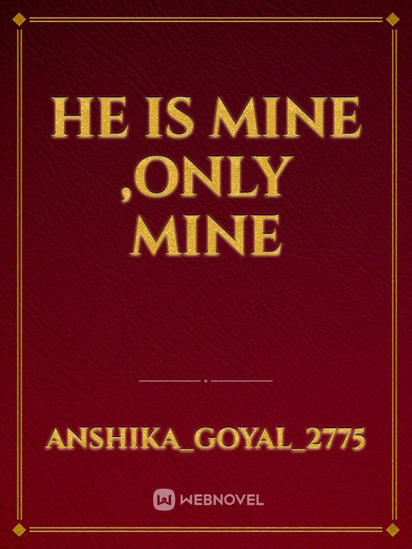 he is mine ,only mine