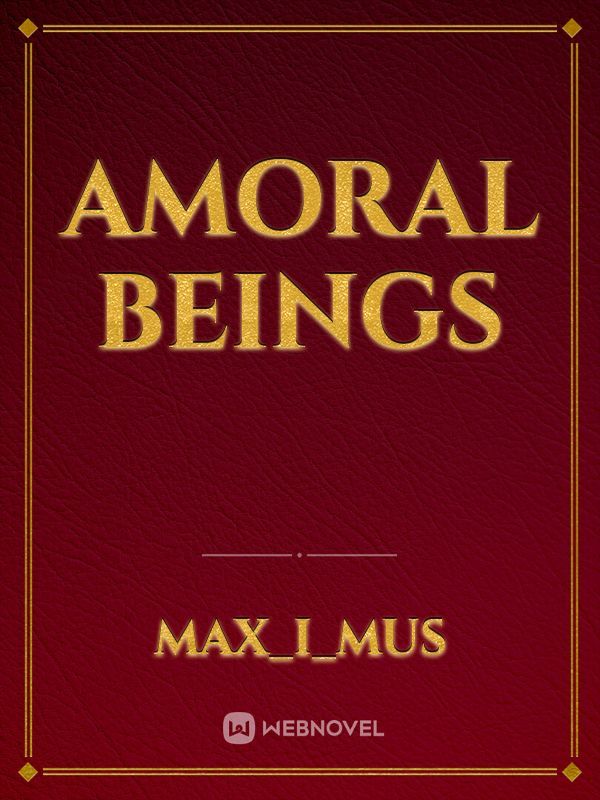Amoral Beings