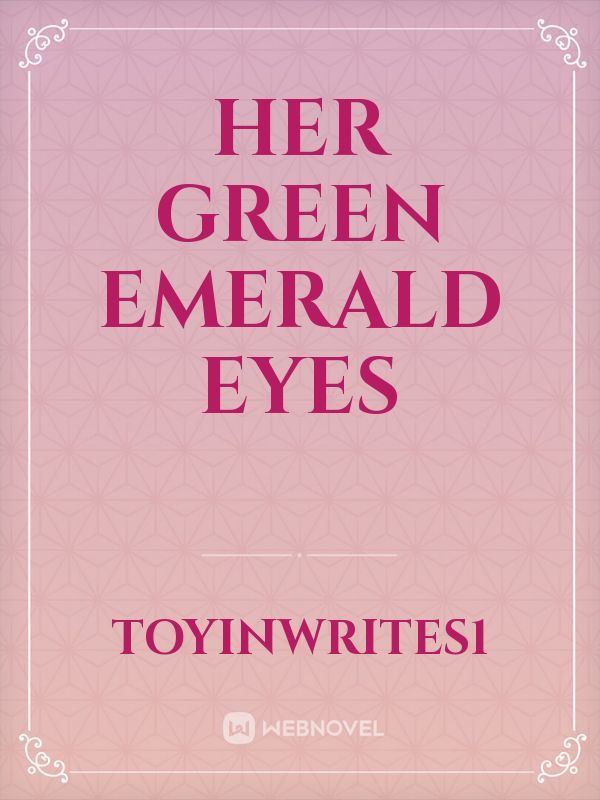 Her green emerald eyes