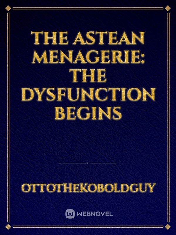 The Astean Menagerie: The Dysfunction Begins Book