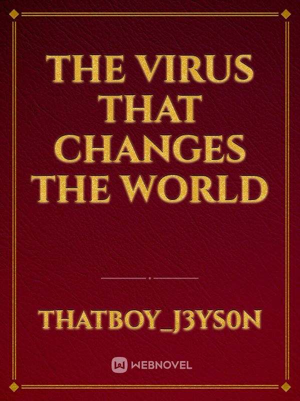 The virus that changes the world