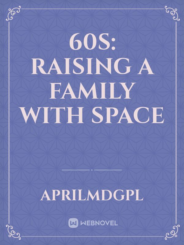 60s: Raising a family with space