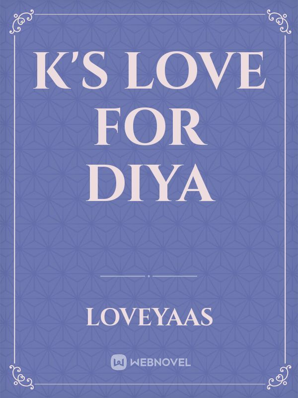 K's love for Diya