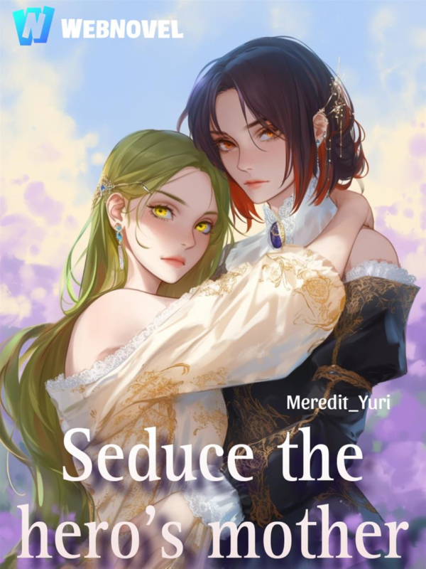 Seduce the hero's mother (GL)