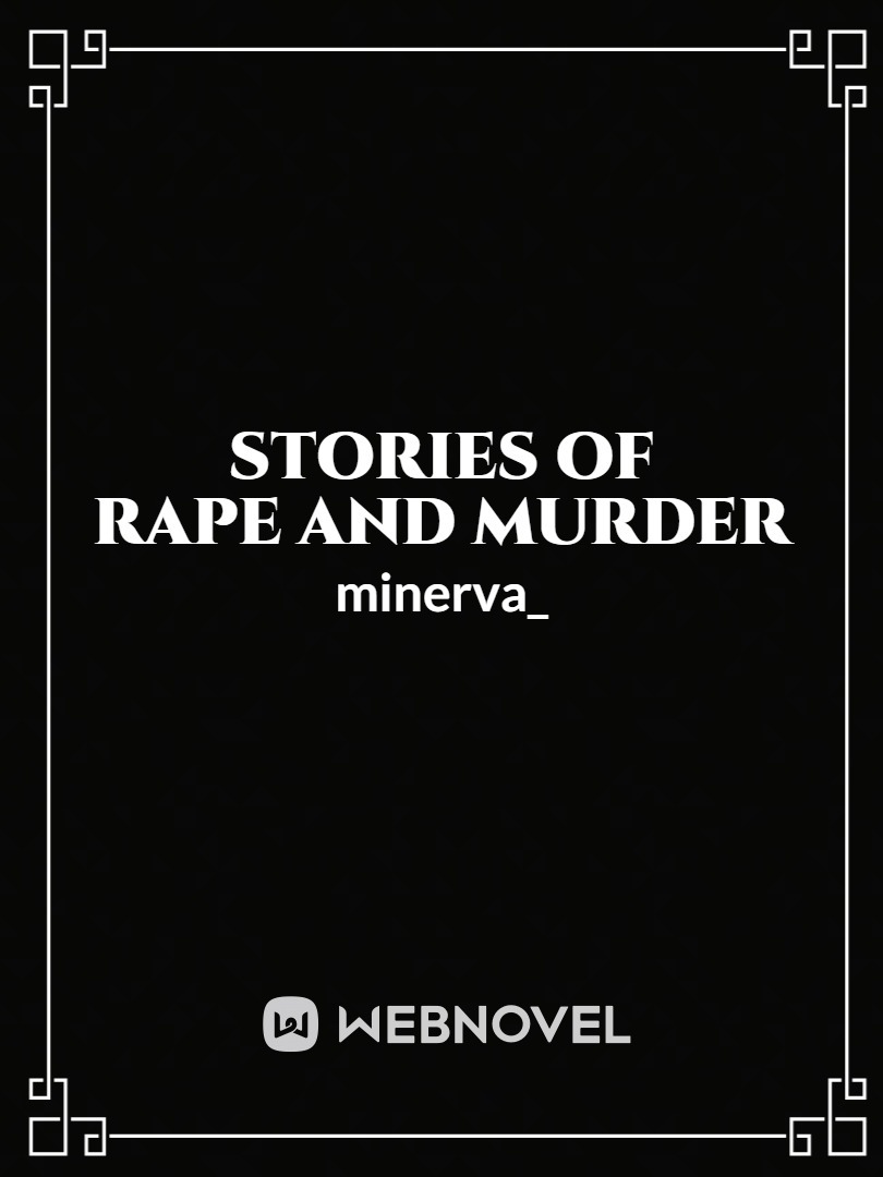 STORIES OF RAPE AND MURDER