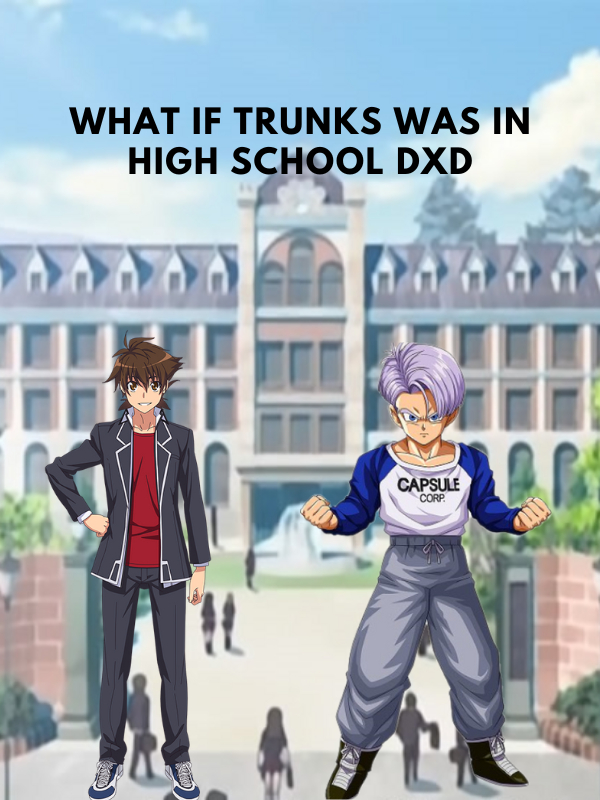 What if Future Trunks was in highschooldxd