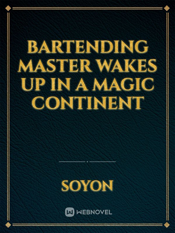 Bartending master wakes up in a magic continent Book