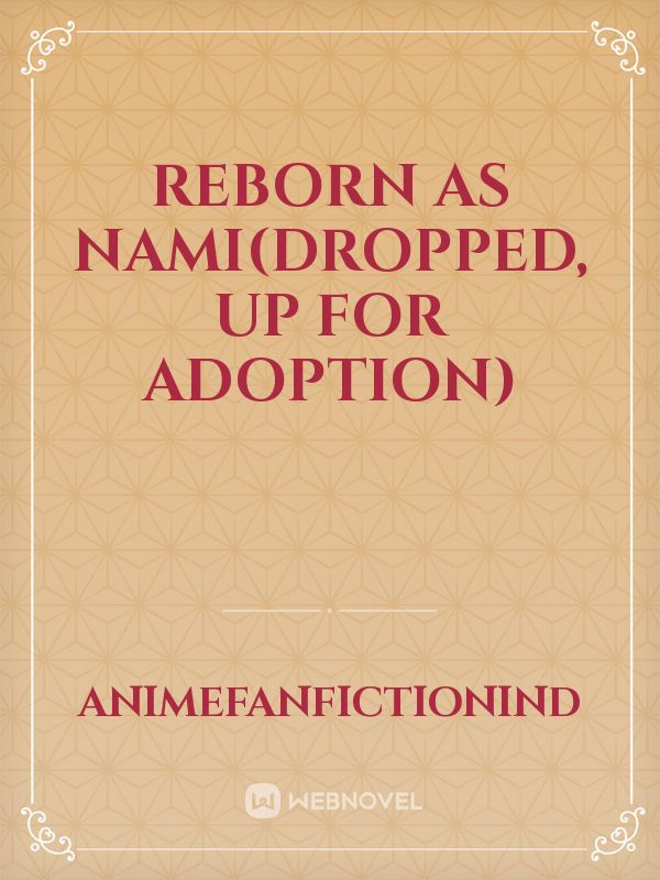 Reborn as Nami(Dropped, Up for adoption) Book
