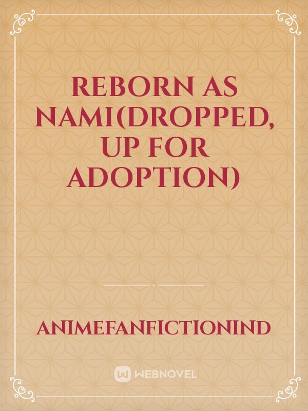 Reborn as Nami(Dropped, Up for adoption)