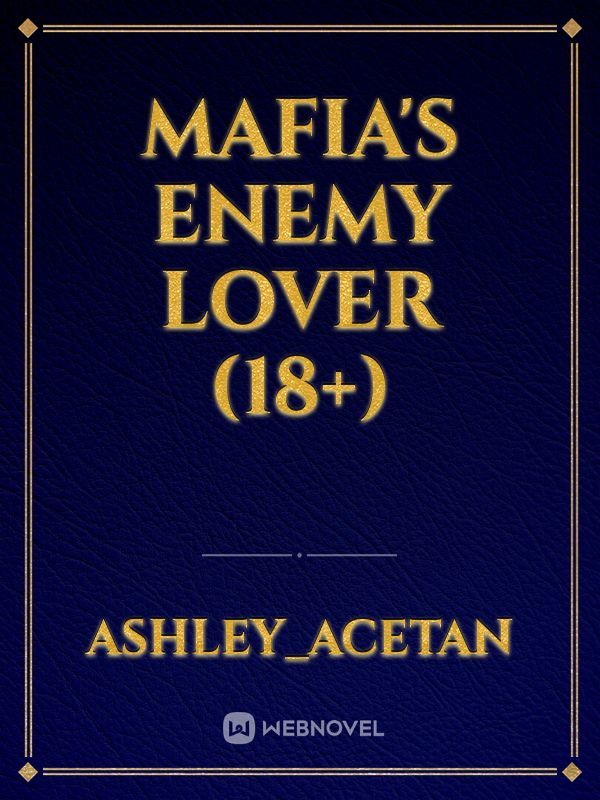 Mafia's enemy lover (18+)