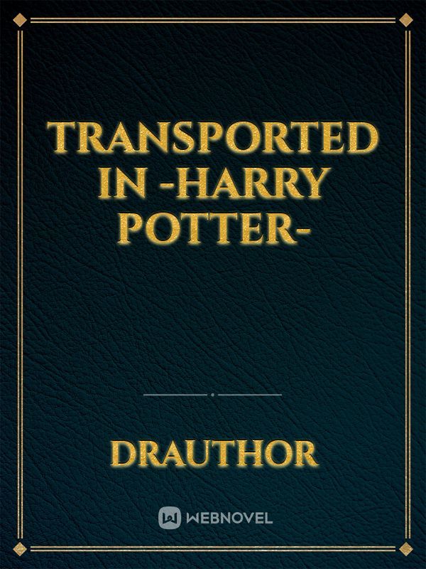 Transported in -Harry Potter-