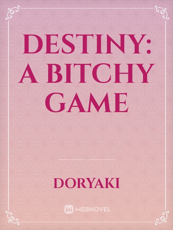 destiny: a bitchy game
