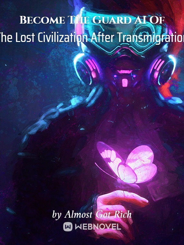 Become The Guard AI Of The Lost Civilization After Transmigration Book