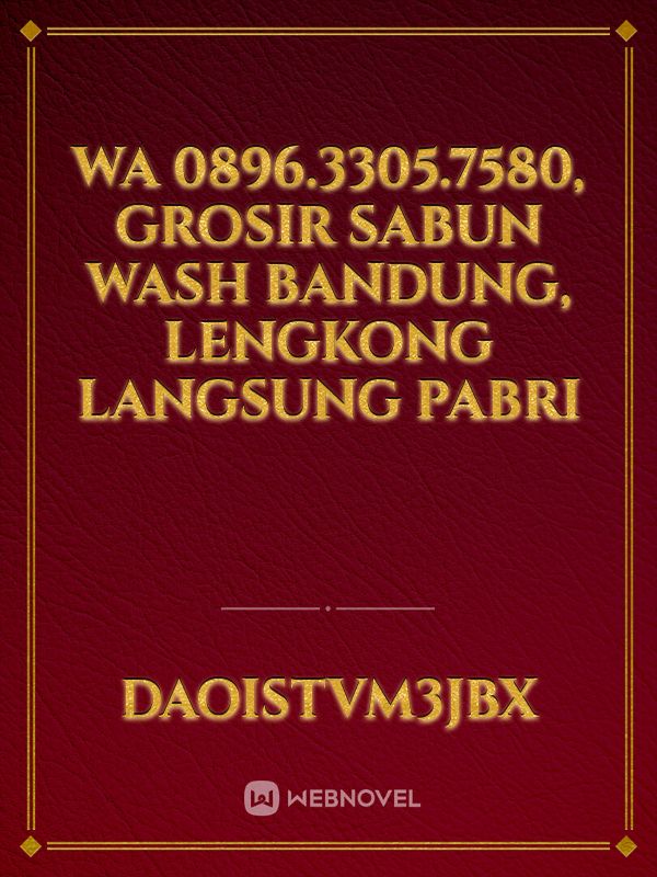 WA 0896.3305.7580, Grosir Sabun  Wash Bandung, Lengkong LANGSUNG PABRI Book
