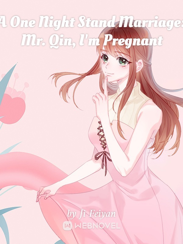 A One Night Stand Marriage: Mr. Qin, I'm Pregnant Book
