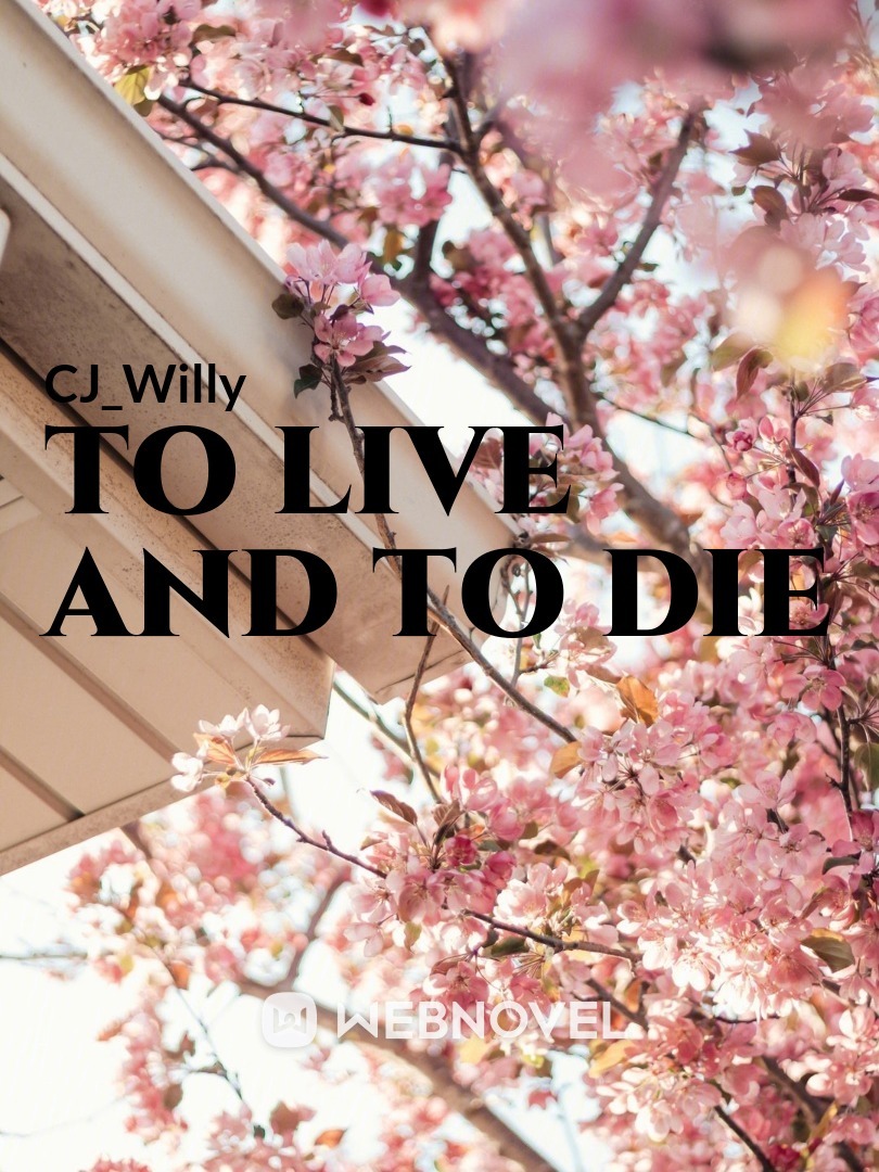 to live and to die