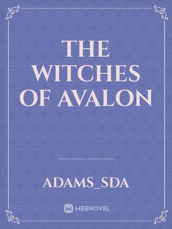 The Witches Of Avalon