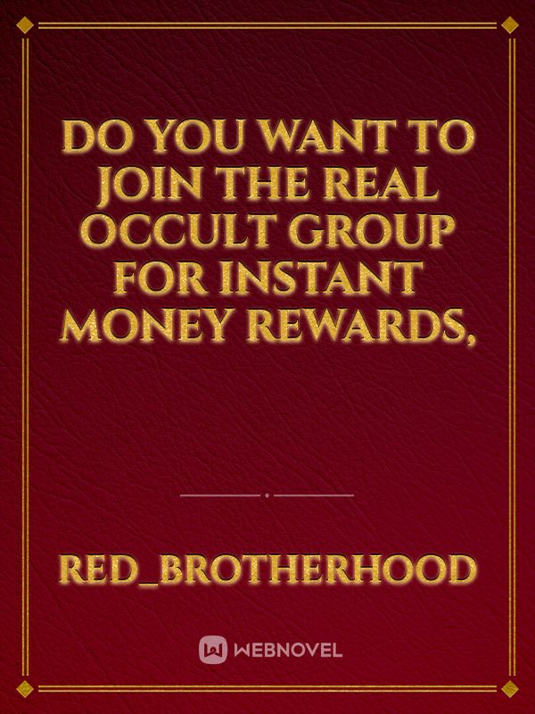 DO YOU WANT TO JOIN THE REAL OCCULT GROUP FOR INSTANT MONEY REWARDS, Book