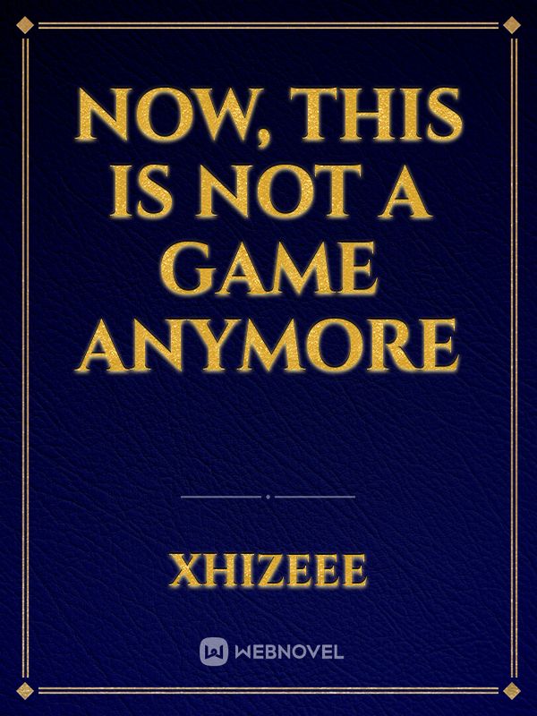 Now, this is not a game anymore Book
