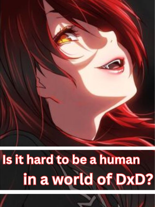 Read Dxd Is It Hard To Be A Human In A World Of Dxd