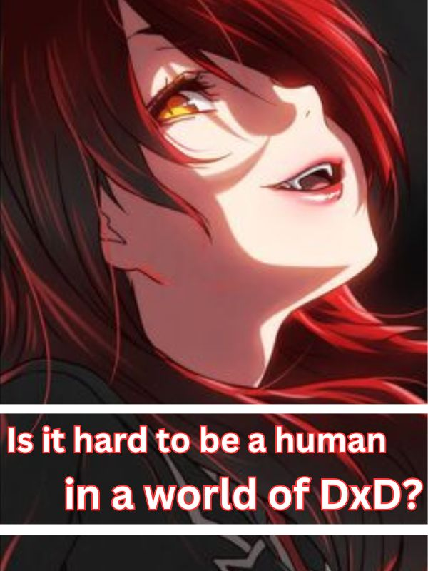 (DxD) Is it hard to be a human in a world of DxD ? Book
