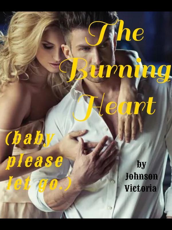 The Burning Heart (baby, please let go)