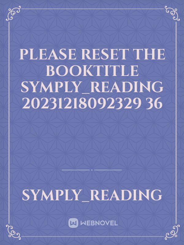 please reset the booktitle symply_reading 20231218092329 36