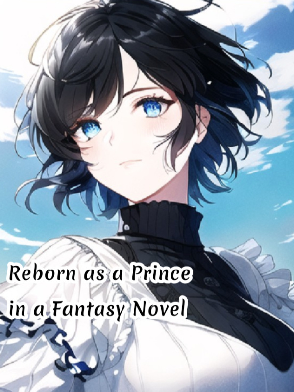 Royal Reincarnation: I was Reborn as a Prince in a Fantasy Novel