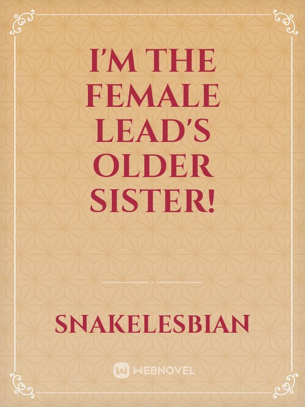 I'm The Female Lead's Older Sister!