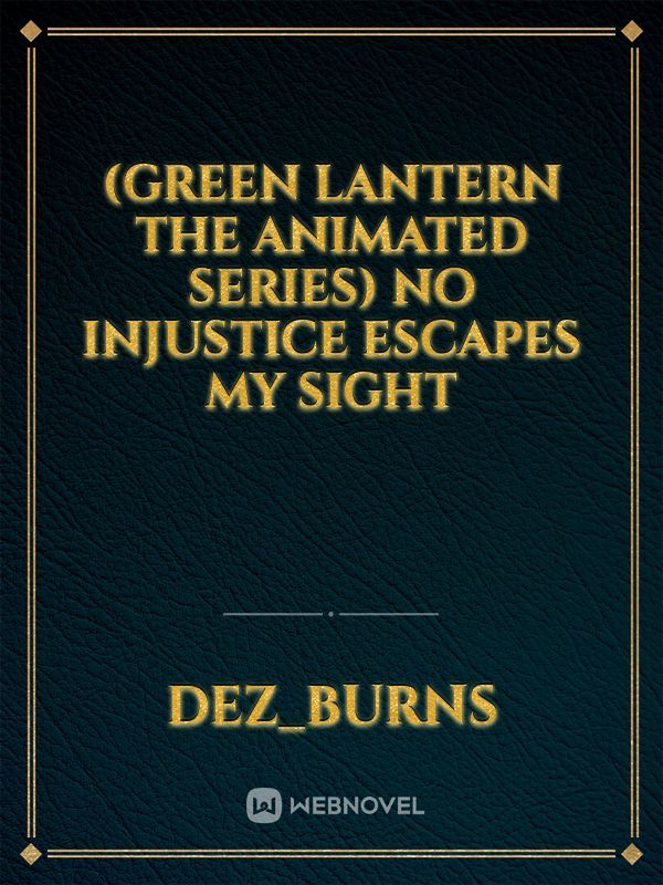 (Green lantern the animated series) no injustice escapes my sight
