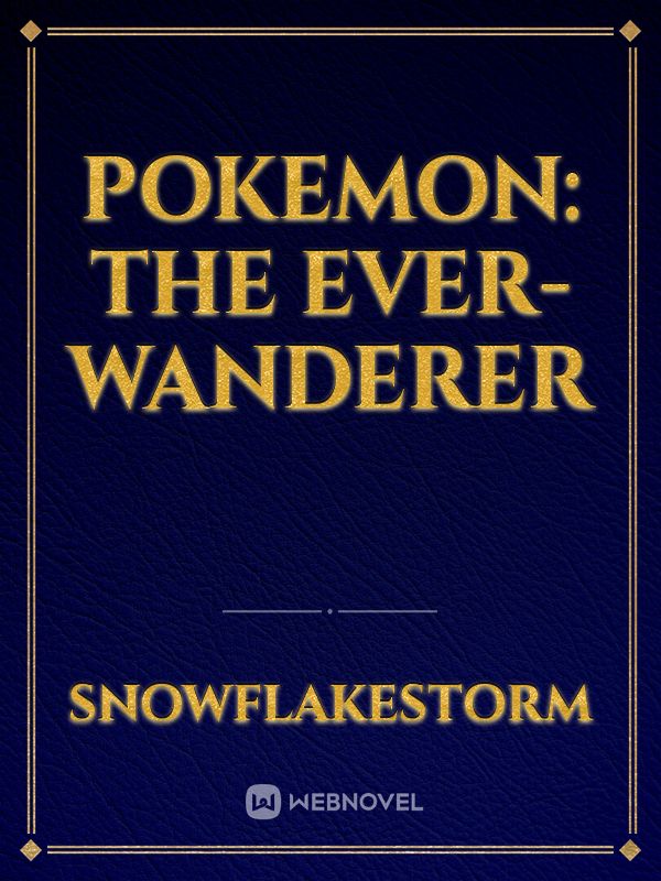 Pokemon: The Ever-wanderer