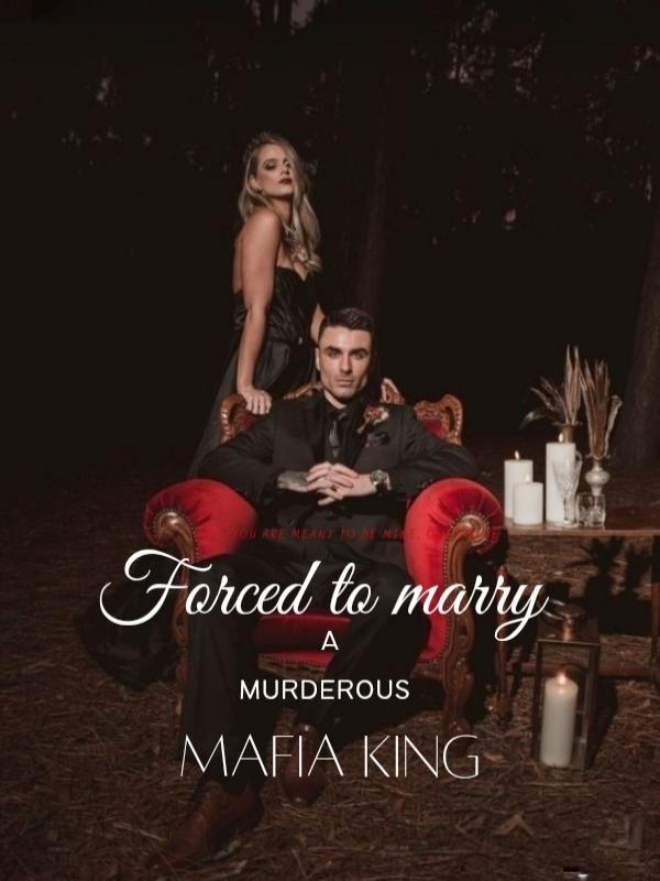 Forced to marry a murderous Mafia King Book