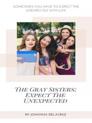 The Gray Sisters: Expect The Unexpected Book