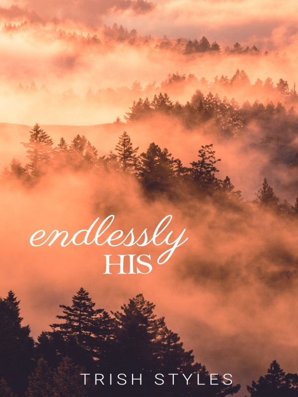 ENDLESSLY HIS 