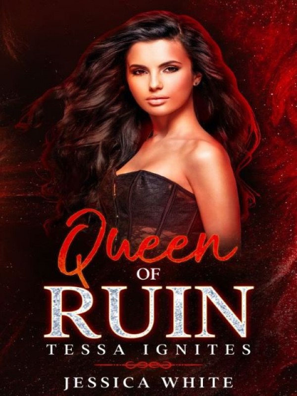 Queen of Ruin: Tessa Ignites (The Broken Immortals Book 3) Book