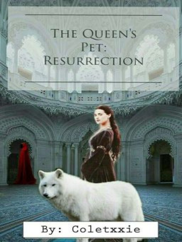 The Queen's Pet: Resurrection