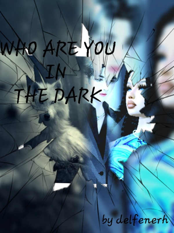 Who are you in the dark
