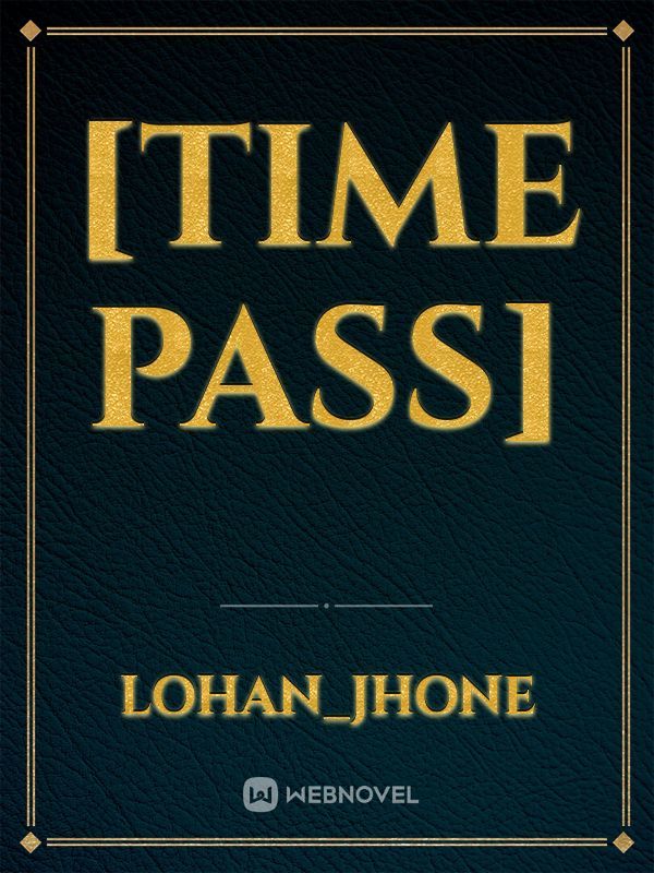 [Time Pass]