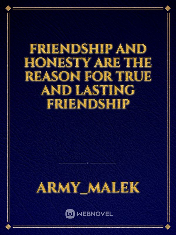 Friendship and honesty are the reason for true and lasting friendship Book