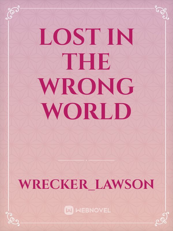 lost in the wrong world