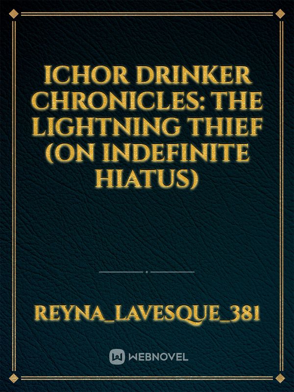 Ichor Drinker Chronicles: The Lightning Thief (On Indefinite Hiatus)