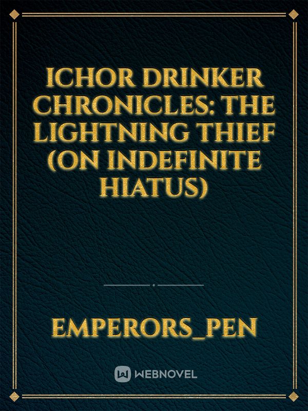 Ichor Drinker Chronicles: The Lightning Thief (On Indefinite Hiatus)