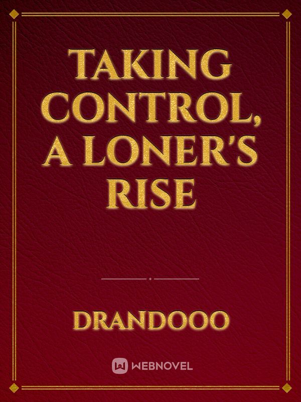 Taking Control, A Loner's Rise