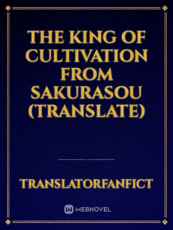 The King of Cultivation from Sakurasou (Translate)