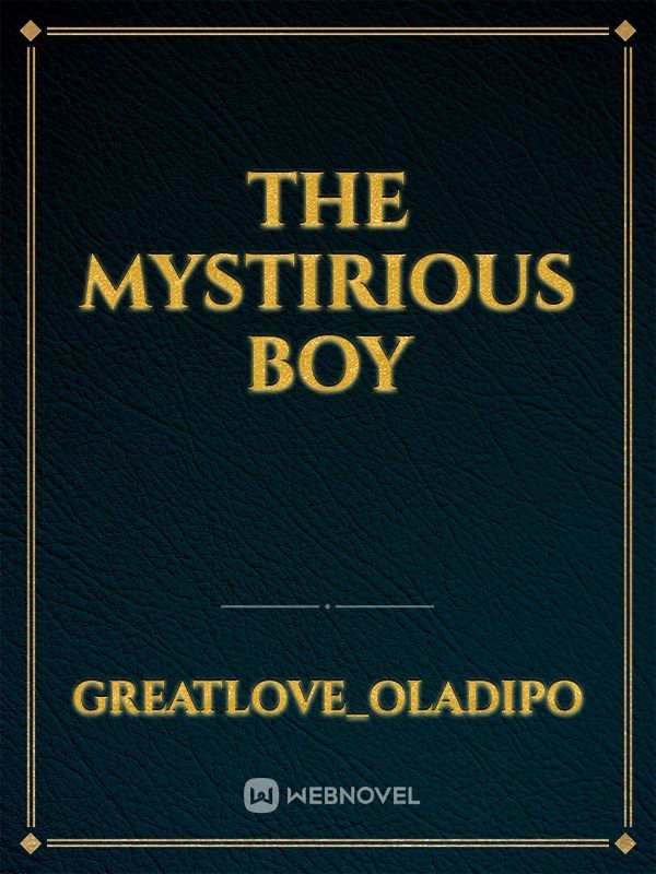 THE MYSTIRIOUS BOY