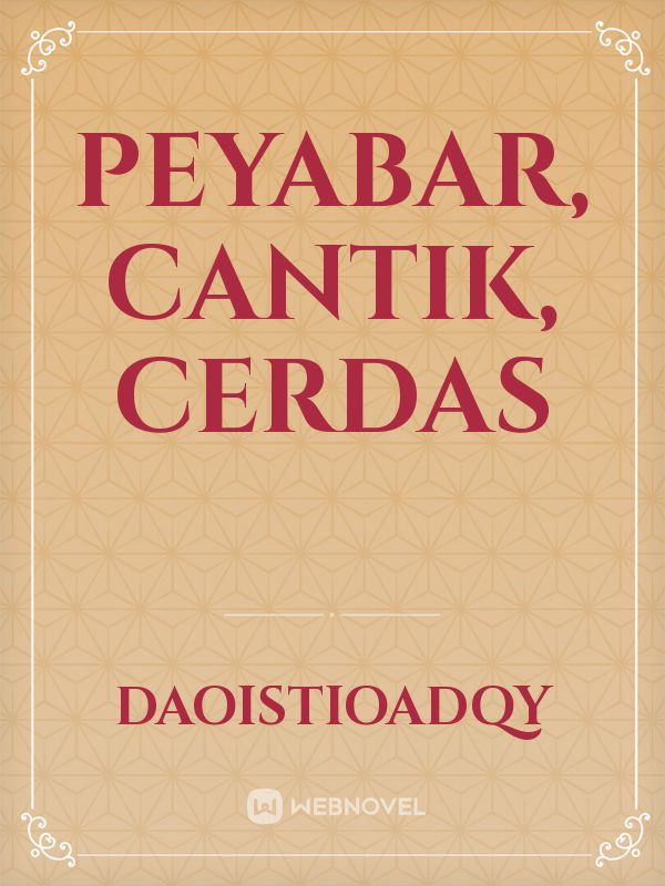 Peyabar, Cantik, Cerdas