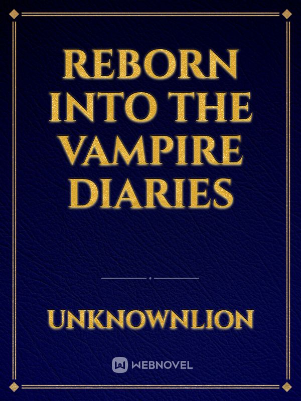 Reborn into the vampire diaries