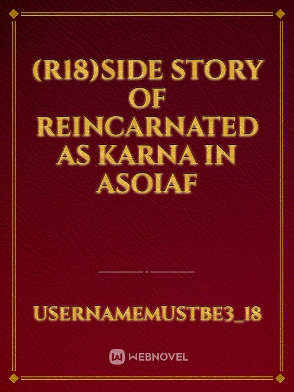 (R18)Side story of Reincarnated as Karna in Asoiaf
