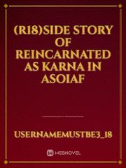 (R18)Side story of Reincarnated as Karna in Asoiaf Book